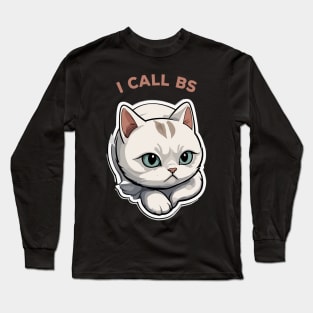 I call BS Long Sleeve T-Shirt